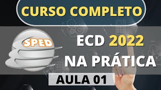 CURSO COMPLETO ECD 2022  Escrituração Contábil Digital  SPED CONTÁBIL  AULA 01 [upl. by Amrak649]