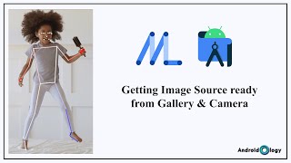 2 Getting Image Source Ready from Gallery amp Camera  Pose Detection  AndroidOlogy [upl. by Oriaj]