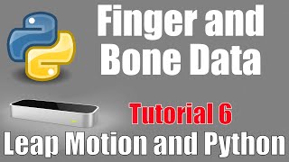 Finger and Bone Data  Leap Motion and Python Tutorial 6 [upl. by Catherine]