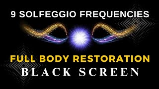 All 9 Solfeggio Frequencies  Full body Restoration Pure Tone  BLACK SCREEN DEEP SLEEP MUSIC [upl. by Sherl]