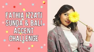 FATHIA IZZATI  SUNDA DAN BALI ACCENT CHALLENGE [upl. by Maurizio154]