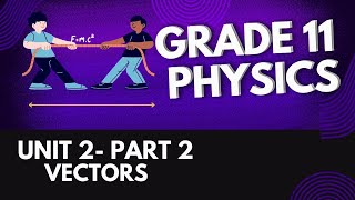 grade 11 physics unit 2 part 2 Vectors [upl. by Yracaz]