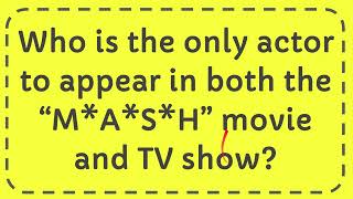 Who is the only actor to appear in both the “M A S H” movie and TV show [upl. by Analahs]