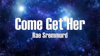 Rae Sremmurd  Come Get Her Lyrics [upl. by Encratis]