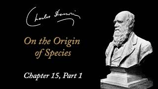 Charles Darwin On the Origin of Species  Chapter 15 Part 1 Audiobook [upl. by Clayborne]