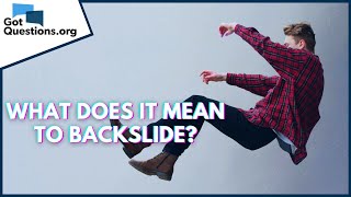 What does it mean to backslide  GotQuestionsorg [upl. by Sherj]