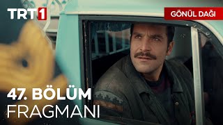 Gönül Dağı 47 Bölüm Fragmanı [upl. by Dnar]