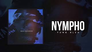 Yung Bleu quotNymphoquot Official Audio [upl. by Stauder]