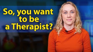 Do You Want To Be A Therapist [upl. by Aubarta]