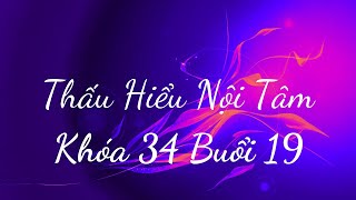 Thấu Hiểu Nội Tâm Khóa 34 Buổi 19  Thấu Hiểu Nội Tâm Kiến Tạo An Vui [upl. by Rosane]