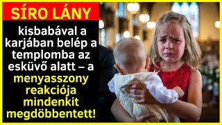 „Síró lány kisbabával a karjában belép a templomba az esküvő alatt – a menyasszony reakciója [upl. by Briney]