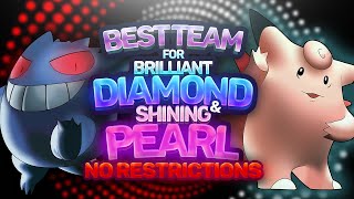 Best Team for Pokémon Brilliant Diamond amp Shining Pearl  NO RESTRICTIONS [upl. by Silloh813]