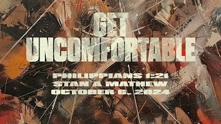 Stan A Mathew  Get Uncomfortable  October 6 2024 [upl. by Zedekiah945]