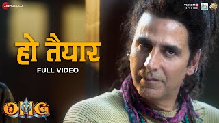 Ho Tayyar  Full Video  OMG 2  Akshay Kumar Pankaj T Yami G  Kailash Kher Pranaay Ginny D [upl. by Enyalb]