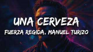 Fuerza Regida Manuel Turizo  UNA CERVEZA Letra [upl. by Serene173]