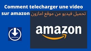 comment telecharger une video sur amazon تحميل فيديو من موقع امازون [upl. by Lahtnero201]