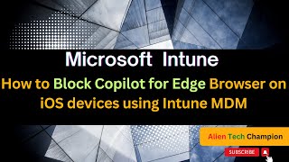 MS213 How to block Copilot into edge browser on iOS devices using Intune MDM [upl. by Abra]