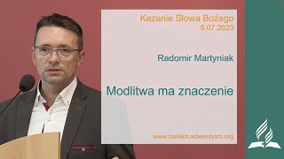 Radomir Martyniak  quotModlitwa ma znaczeniequot  5 08 2023 [upl. by Perry]