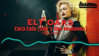 Ely OaksCoca Cola Shes like Madonna XARIS REMIX 2024 [upl. by Esihcoc486]