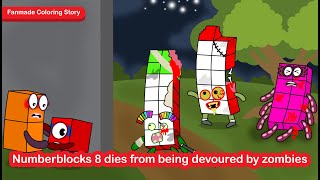 Numberblocks 8 dies from being devoured by zombies  Numberblocks Fanmade Coloring Story [upl. by Drannel]