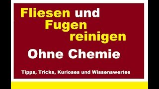 Fliesen und Fugen reinigen säubern putzen Bad Küche Hausmittel ohne Chemie sauber machen [upl. by Lipfert]