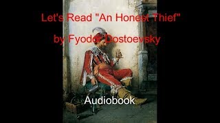 Lets Read quotAn Honest Thiefquot by Fyodor Dostoevsky Audiobook [upl. by Lizbeth379]