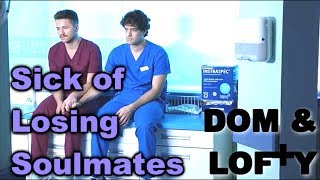 Dom and Lofty DOFTY  Sick of Losing Soulmates  Holby City [upl. by Horwath]