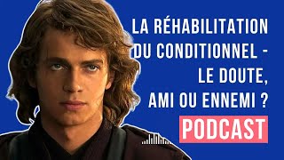 La réhabilitation du conditionnel  Le doute ami ou ennemi  ep 15 [upl. by Ennahgiel180]