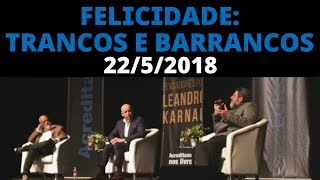 KARNAL PONDÉ e CORTELLA  Batepapo ✨Felicidade trancos e barrancos✨2252018 [upl. by Nahtanoy]