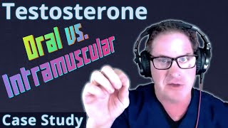 Oral vs Intramuscular Testosterone  Doctors Case Study [upl. by Oivatco]