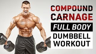 Compound Carnage Full Body Dumbbell Workout [upl. by Telimay]