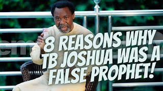 8 Reasons Why TB Joshua was a FALSE PROPHET [upl. by Amjan]