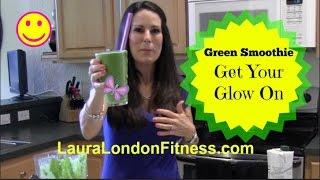 Get Your GLOW on GREEN SMOOTHIE with Laura London [upl. by Lili]