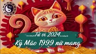 Tử vi tuổi Kỷ Mão 1999 nữ mạng năm 2024 [upl. by Rondi]