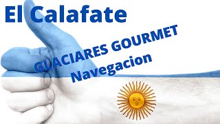 EL CALAFATE quotGLACIARES GOURMETquot Navegacion [upl. by Threlkeld]