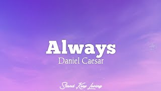 Daniel Caesar  Always Lyrics and David Kushner Keane [upl. by Iturk]