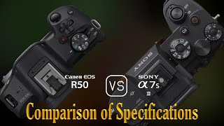 Canon EOS R50 vs Sony A7S III A Comparison of Specifications [upl. by Kort]