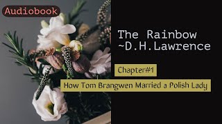 The Rainbow by D H Lawrence AudioBook Chapter1 [upl. by Noreg]