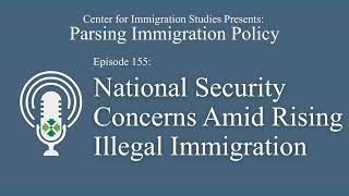 Podcast Episode 155 National Security Concerns Amid Rising Illegal Immigration [upl. by Eon]