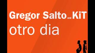 Gregor Salto and KiT  Otro Dia Original Mix [upl. by Herson735]