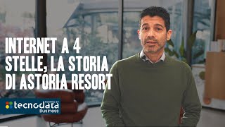 Tecnologia e Ospitalità L’Innovazione di Tecnodata al Servizio di Astoria Resort [upl. by Nitsa]