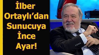 İlber Ortaylıdan Sunucuya İnce Ayar [upl. by Freed29]