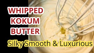 Whipped Kokum Tamanu Cupuacu amp Shea with Jojoba oilSilky smooth and Luxurious feel [upl. by Kathleen]