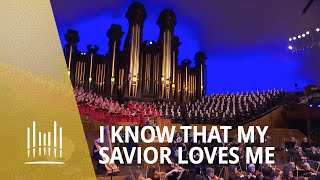 I Know That My Savior Loves Me 2013  The Tabernacle Choir [upl. by Sheya]