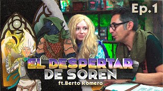 El despertar de Soren  Ep1  Con Berto Romero [upl. by Gilus]