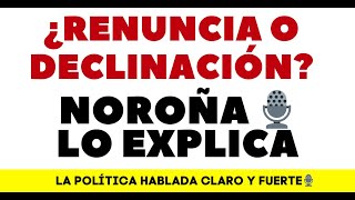 ¿RENUNCIA O DECLINACIÓN🎙️NOROÑA LO EXPLICA [upl. by Monty]