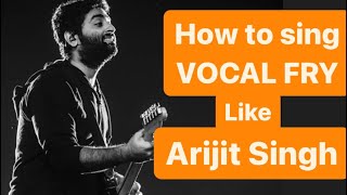 How to sing Vocal Fry like Arijit Singh  Western Vocal exercise in hindi  Vocal Coach  Jayesh [upl. by Enillebyam]