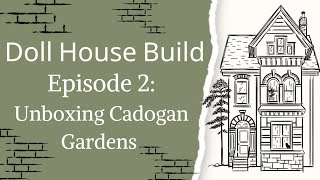 Doll House Build Episode 2 Unboxing Cadogan Gardens [upl. by Kempe]