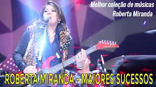 SÓ SUCESSOS AS 30 MELHORES DE ROBERTA MIRANDA 🌺 [upl. by Etireugram]