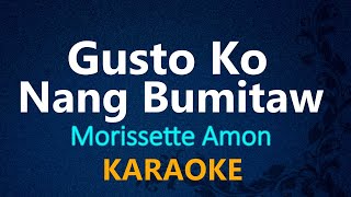 GUSTO KO NANG BUMITAW  Morissette Amon KARAOKE VERSION [upl. by Karlotte23]